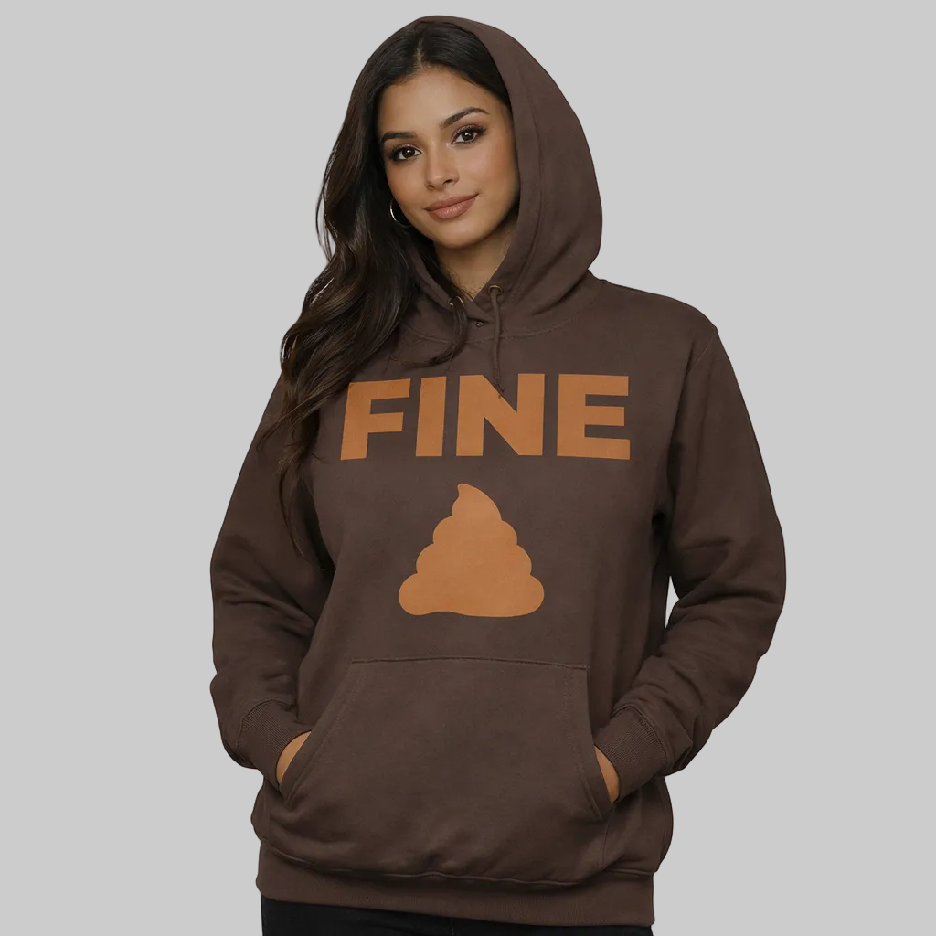 Person wearing a brown hoodie with 'FINE' and a poop emoji on a white background